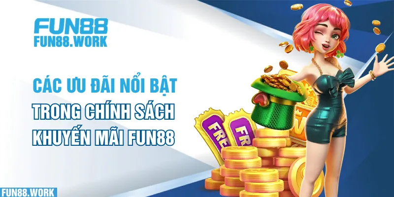 Khuyến Mãi FUN88: Những Ưu Đãi Không Thể Bỏ Lỡ Trong Năm 2025 5 Các ưu đãi nổi bật trong chính sách khuyến mãi FUN88