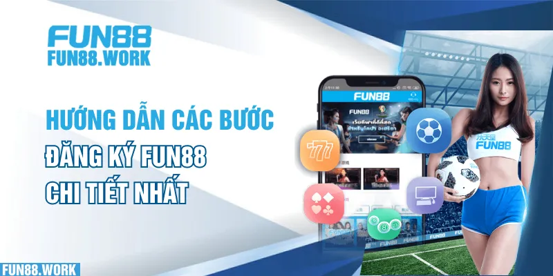 Đăng Ký FUN88 - Bí Quyết Thành Công Ngay Lần Đầu – Dành Cho Người Mới 5 Hướng dẫn các bước đăng ký FUN88 chi tiết nhất
