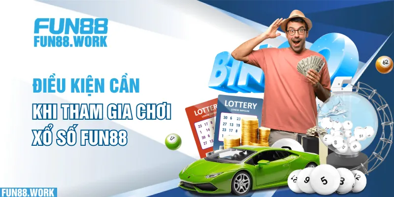 Xổ Số FUN88: Những Kinh Nghiệm Chơi Cần Biết Để Chiến Thắng 5 Điều kiện cần khi tham gia chơi xổ số FUN88