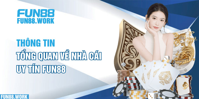 Thông tin tổng quan về nhà cái uy tín FUN88